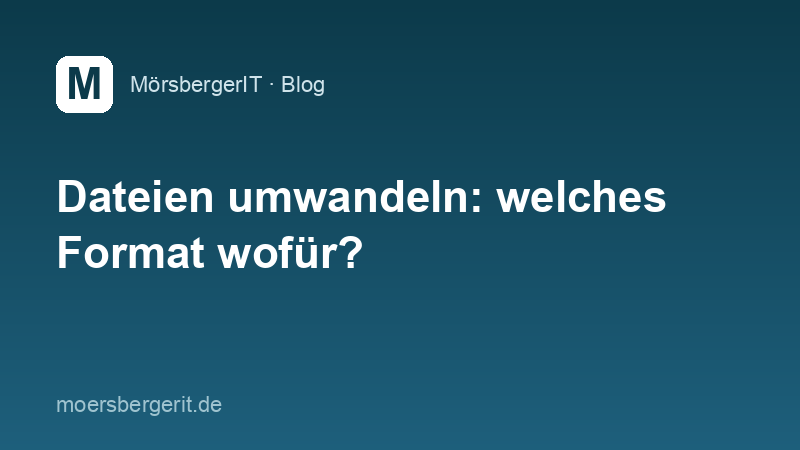 Dateien umwandeln: welches Format wofür?